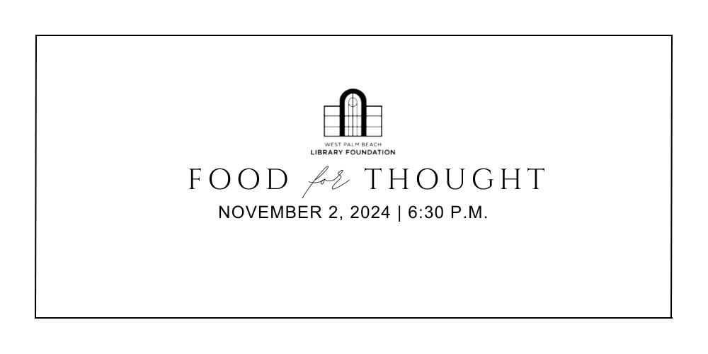 Food For Thought 2024: A Night of Conversation and Connection with West Palm Beach Library Foundation