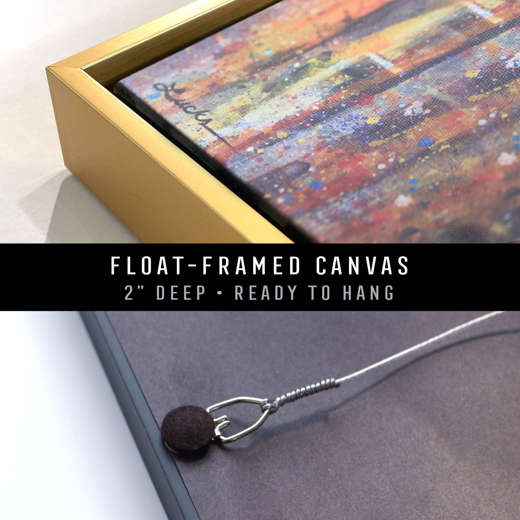 Gallery-wrapped canvas in a gold float frame. Metal D-ring and picture wire on the back of the canvas.